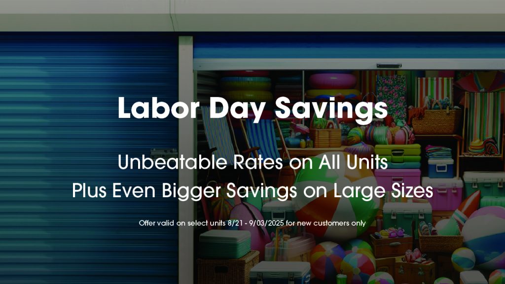 A storage unit full of summer gear with the text "labor day savings."